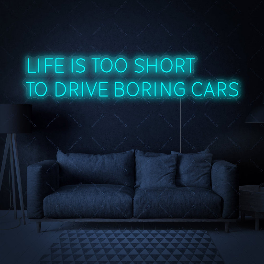 "Life Is Too Short To Drive Boring Cars" Letrero de neón