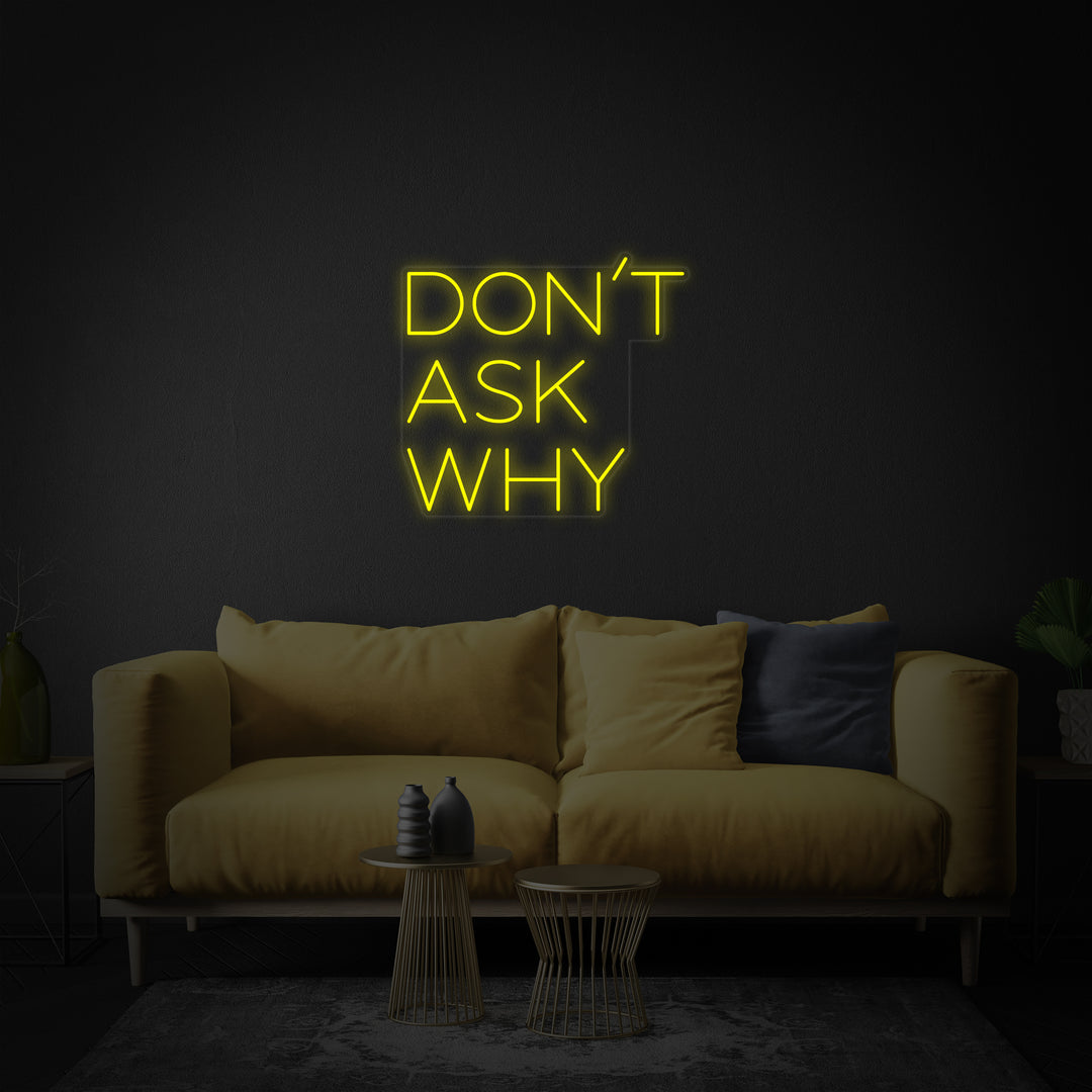 "Dont Ask Why" Letreros Neon