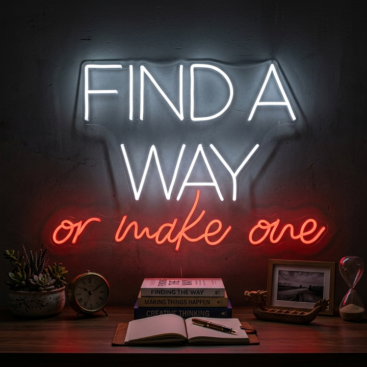 "Find A Way Or Make One" Letreros Neon