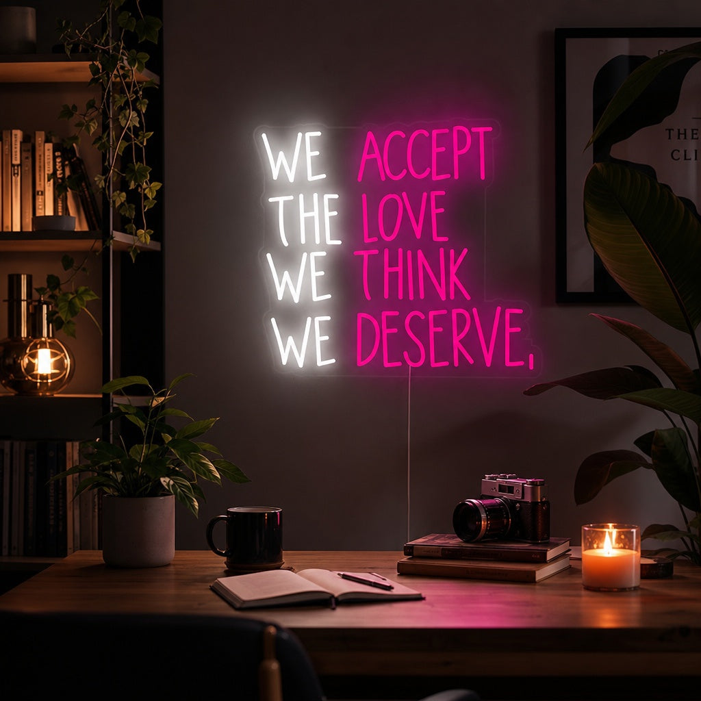 "We Accept the Love We Think We Deserve" Letreros Neon