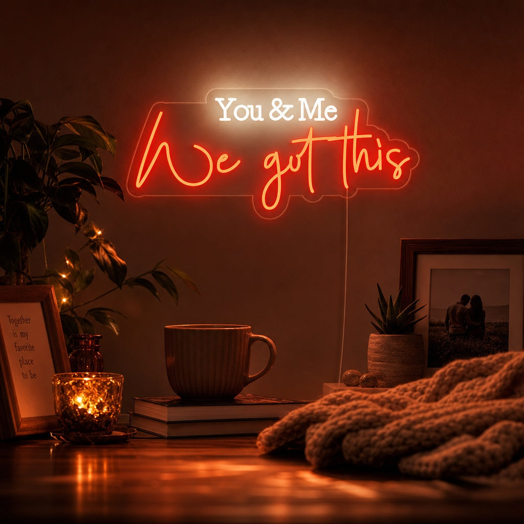 "You and Me We Got This" Letreros Neon