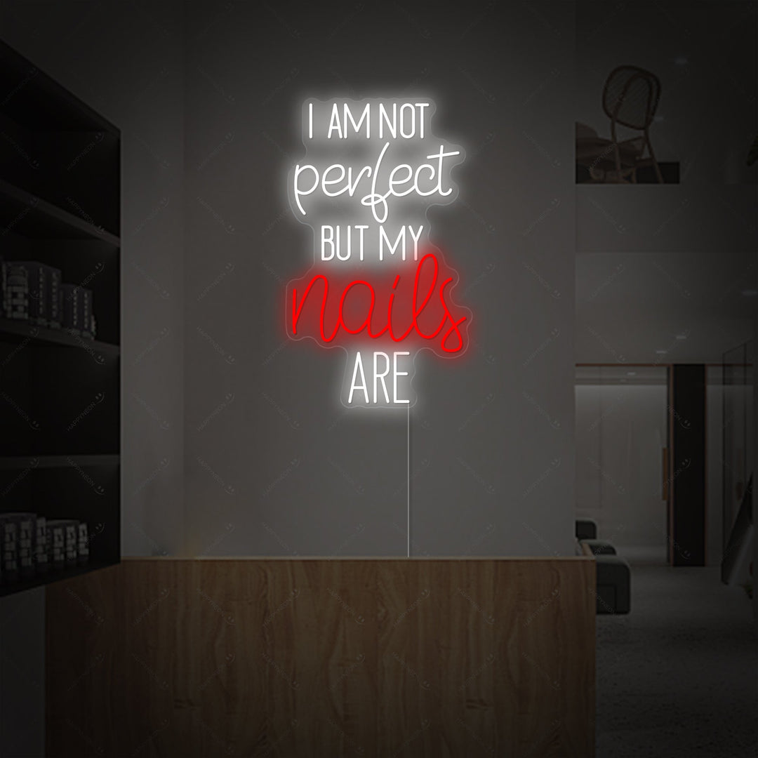 "I Am Not Perfect But My Nails Are" Letrero de neón