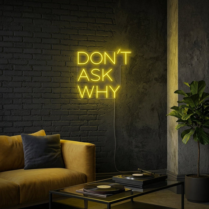 "Dont Ask Why" Letreros Neon
