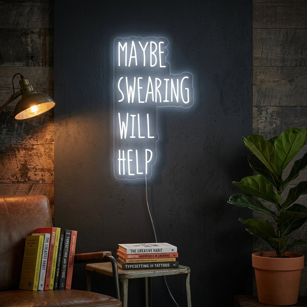 "Maybe Swearing Will Help" Letreros Neon