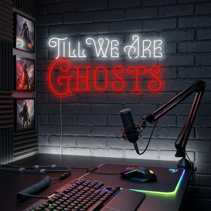 "Till We Are Ghosts" Letrero de neón