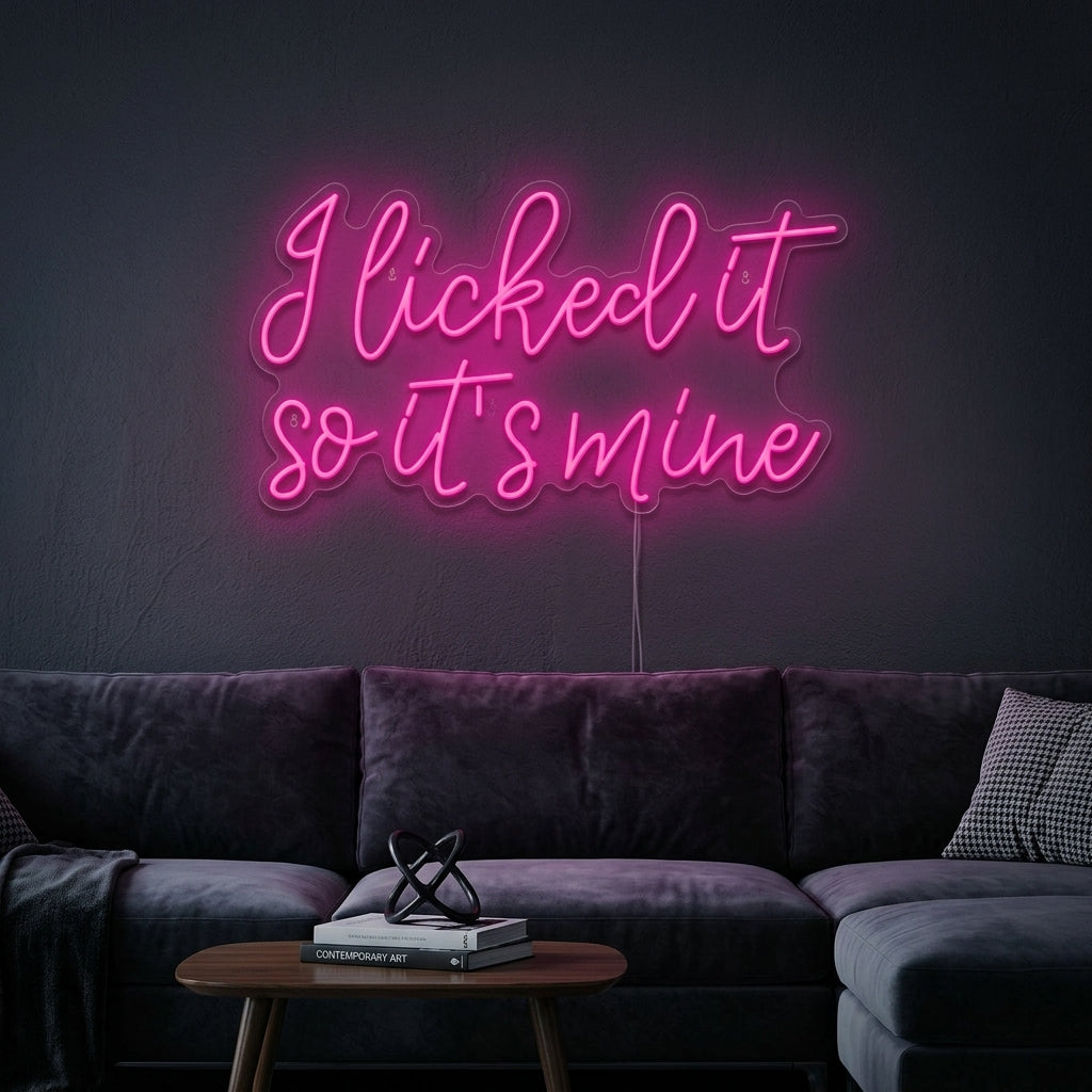 "I Licked It So Its Mine" Letreros Neon