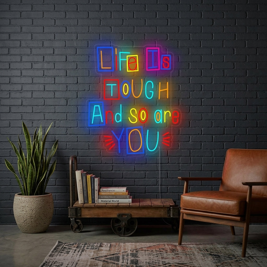 "Life is Tough and So Are You" Letreros Neon