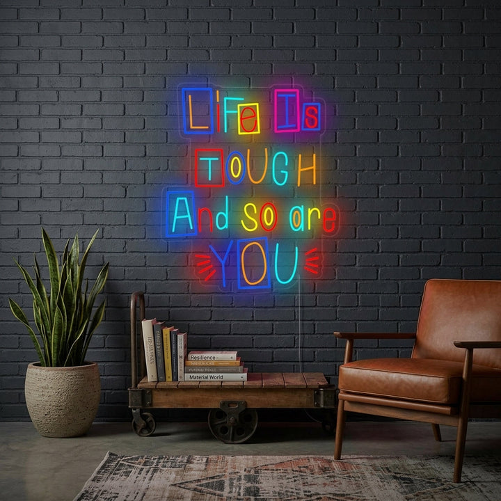 "Life is Tough and So Are You" Letreros Neon
