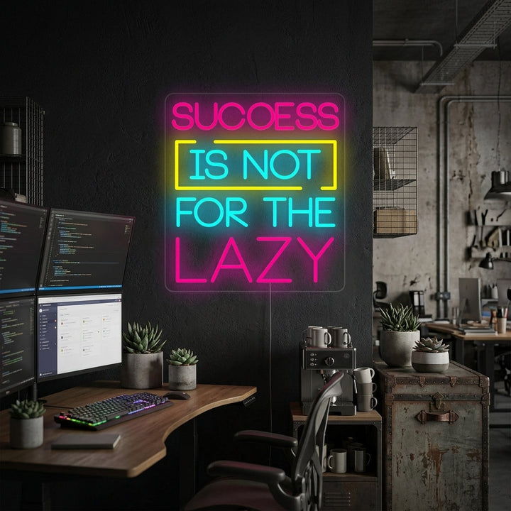 "Success Is Not For The Lazy" Letreros Neon
