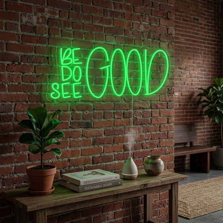 "Be Good Do Good See Good" Letreros Neon