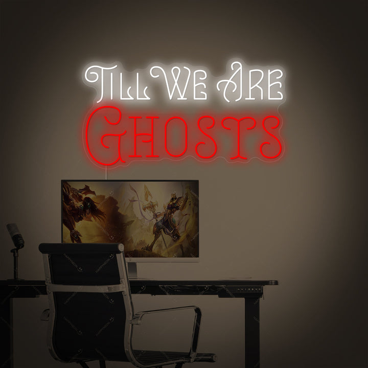 "Till We Are Ghosts" Letrero de neón