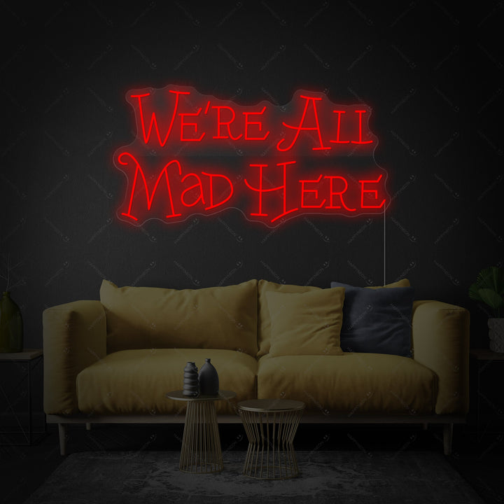 "We're All Mad Here" Letrero de neón