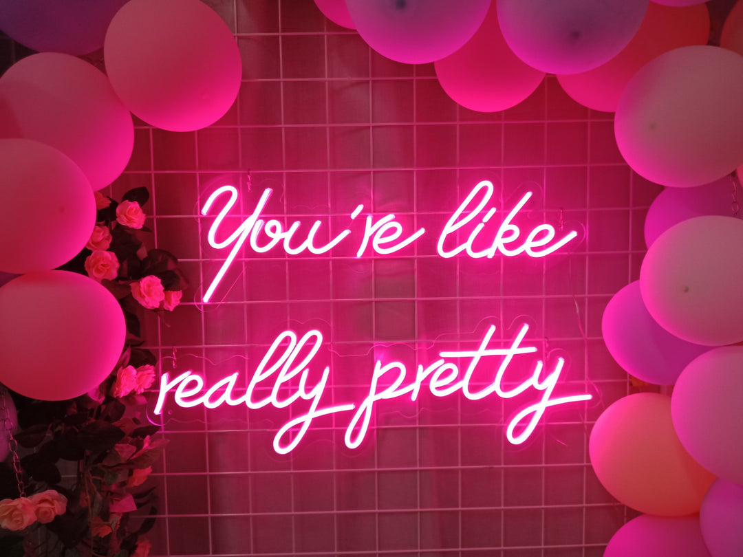 "You Are Like Really Pretty" Letreros Neon (Inventario: 5 unidades)