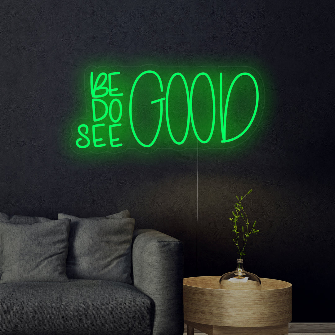 "Be Good Do Good See Good" Letreros Neon