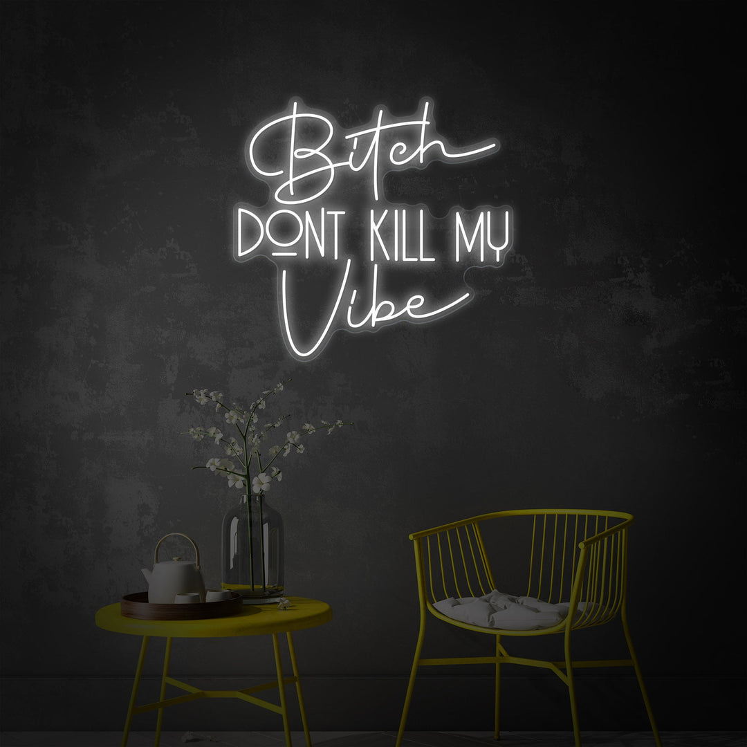 "Bitch Dont Kill My Vibe" Letrero de neón