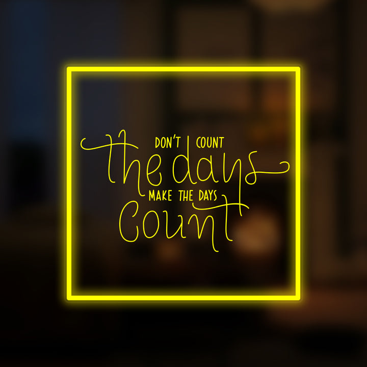 "Dont Count The Days" Mini letrero de neón