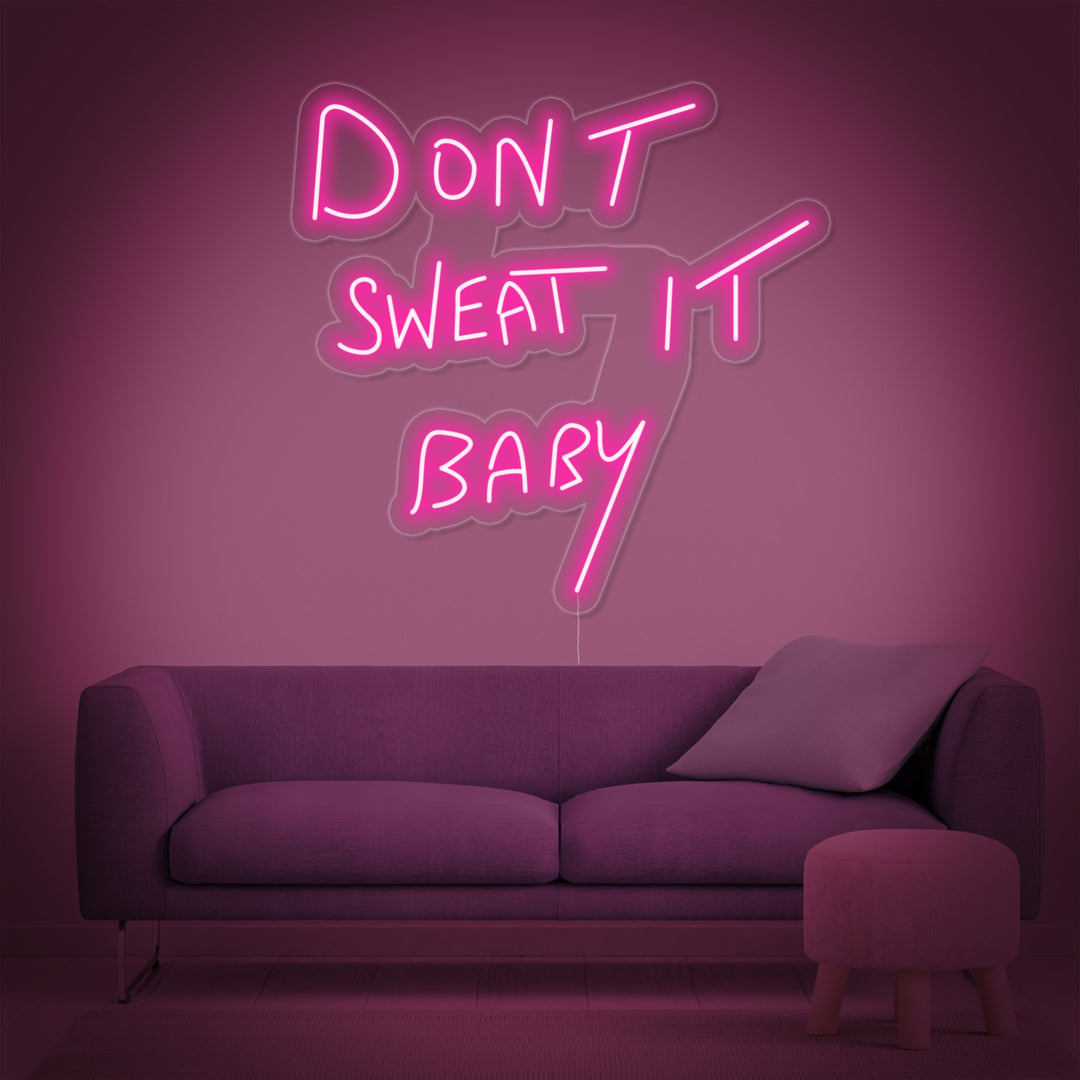 "Dont Sweat it Baby" Letreros Neon