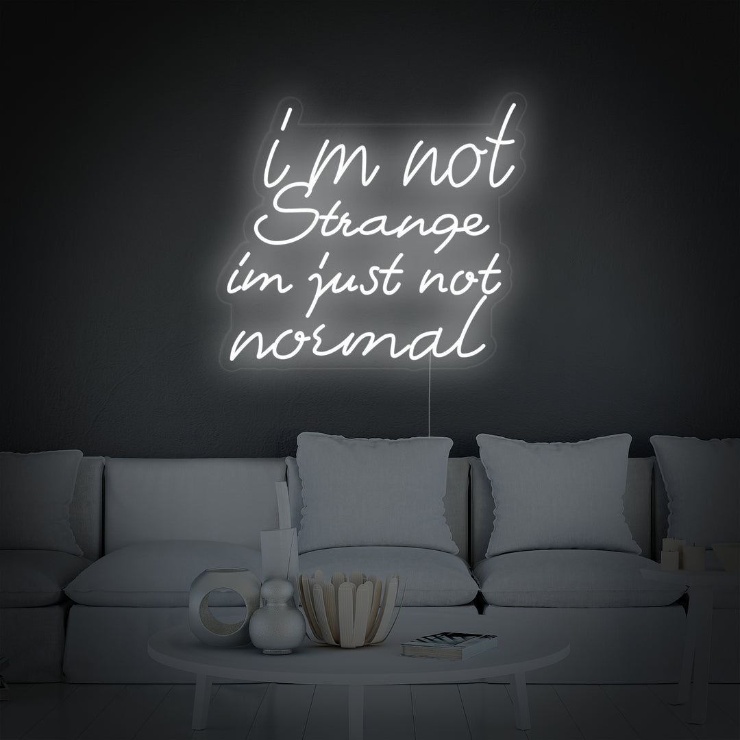 "I Am Not Strange I Am Just Not Normal" Letreros Neon