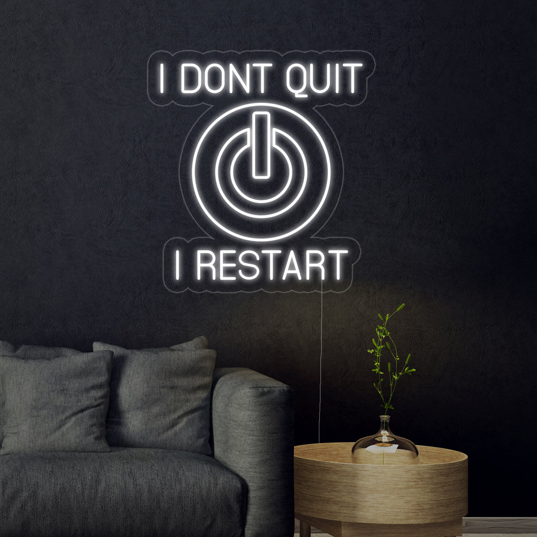"I Dont Quit I Restart" Letreros Neon