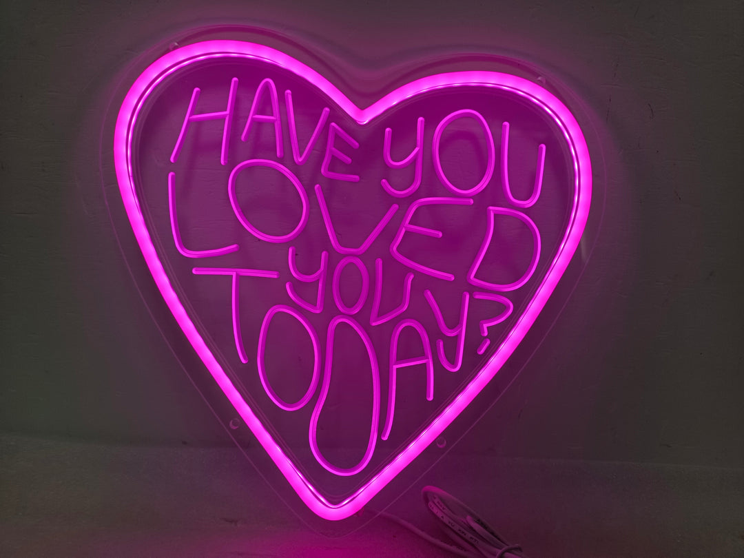 "Have You Loved You Today" Letreros Neon (Inventario: 1 unidades)