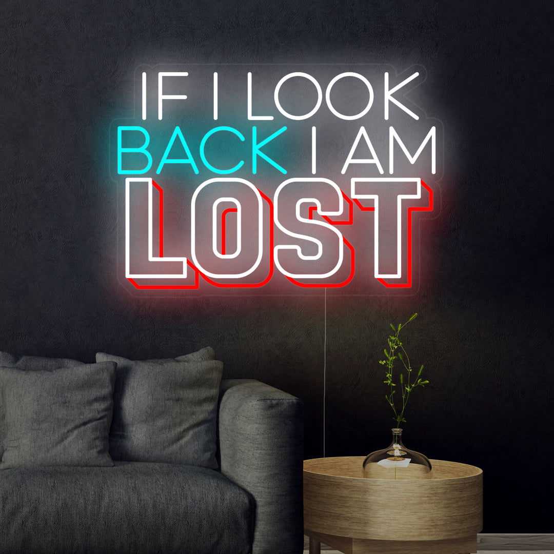 "If I Look Back I am Lost" Letreros Neon