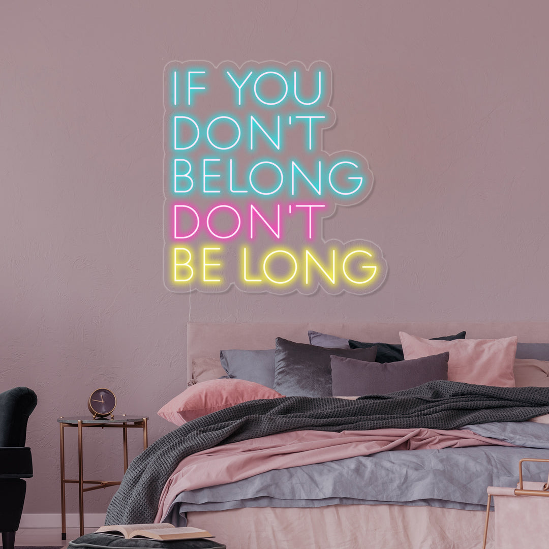 "If You Dont Belong Dont Be Long" Letreros Neon