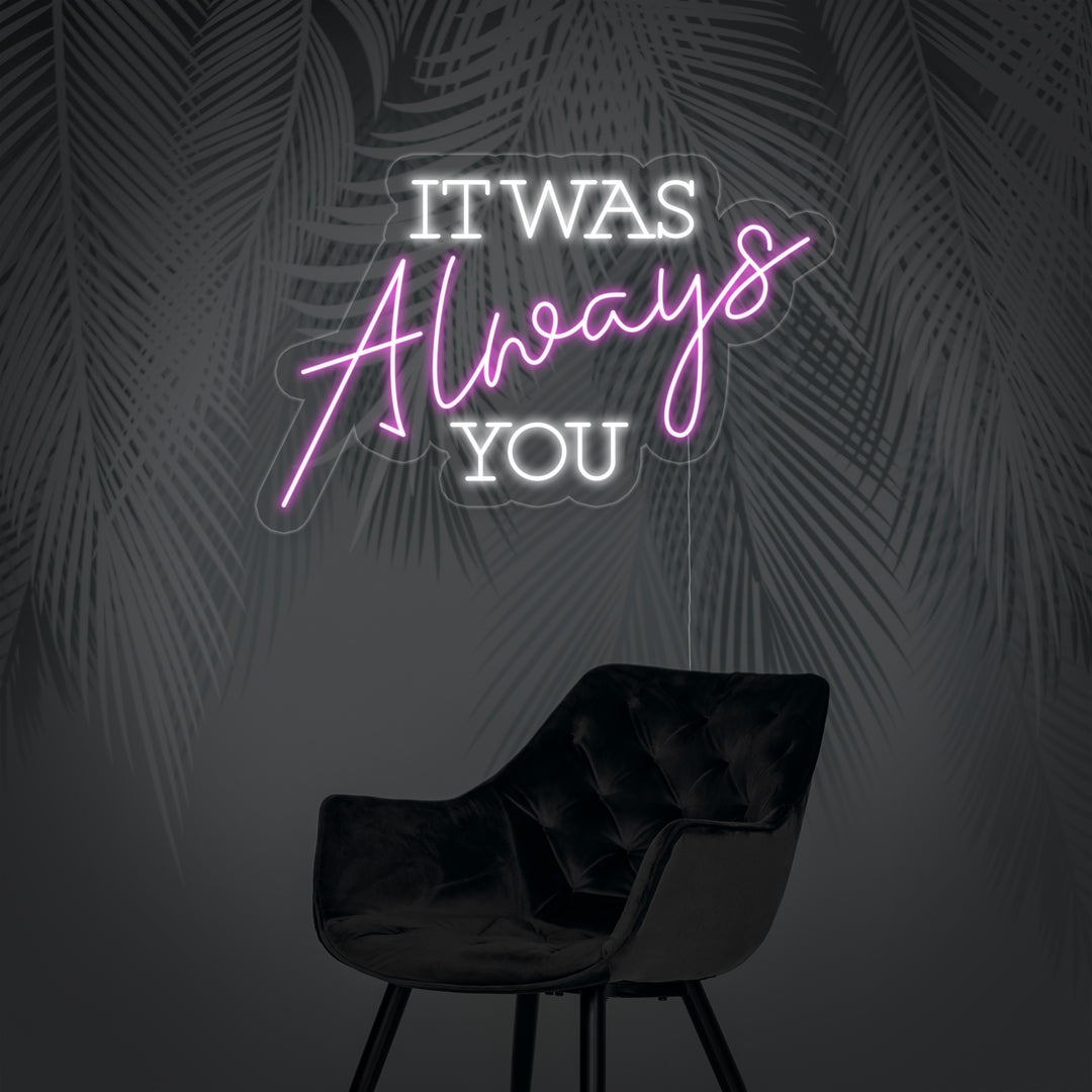 "It Was Always You" Letreros Neon