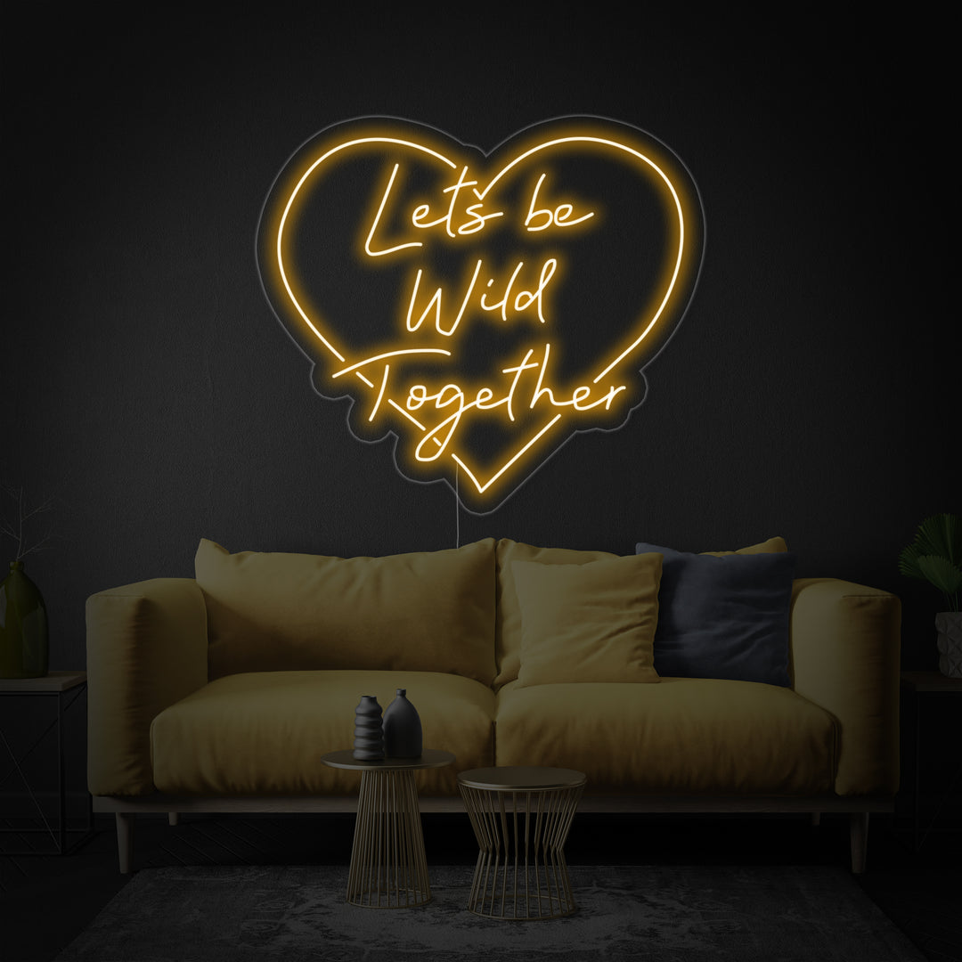 "Lets Be Wild Together" Letreros Neon