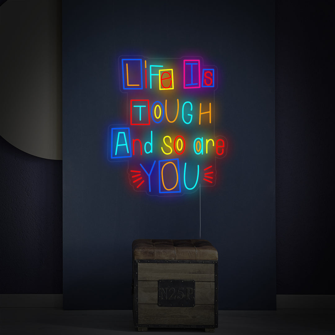 "Life is Tough and So Are You" Letreros Neon