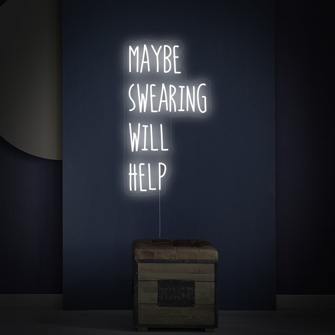 "Maybe Swearing Will Help" Letreros Neon
