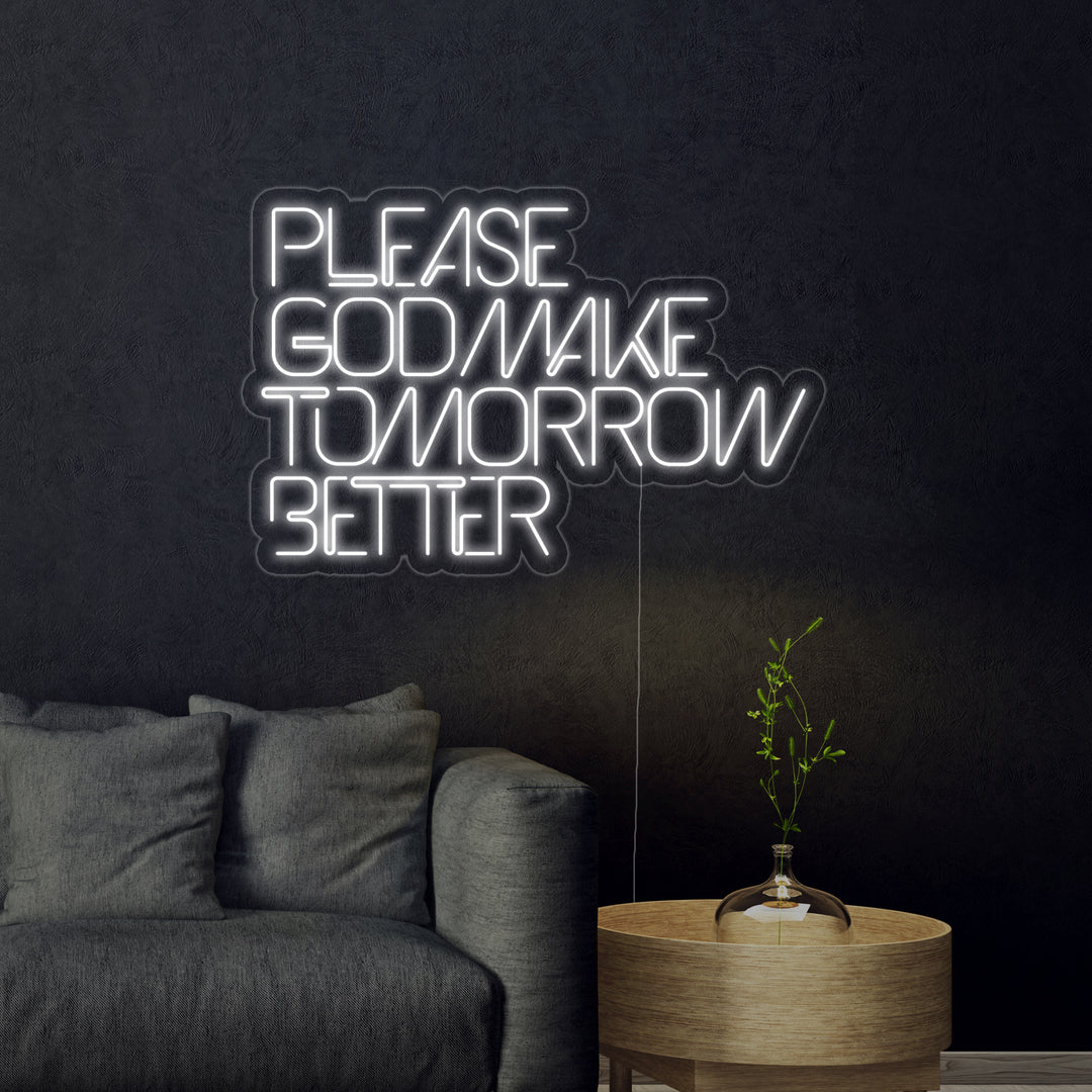 "Please God Make Tomorrow Better" Letreros Neon