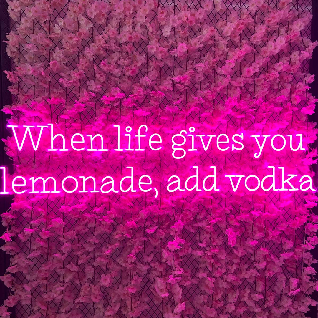 "When Life Gives You Lemonade Add Vodka" Letreros Neon