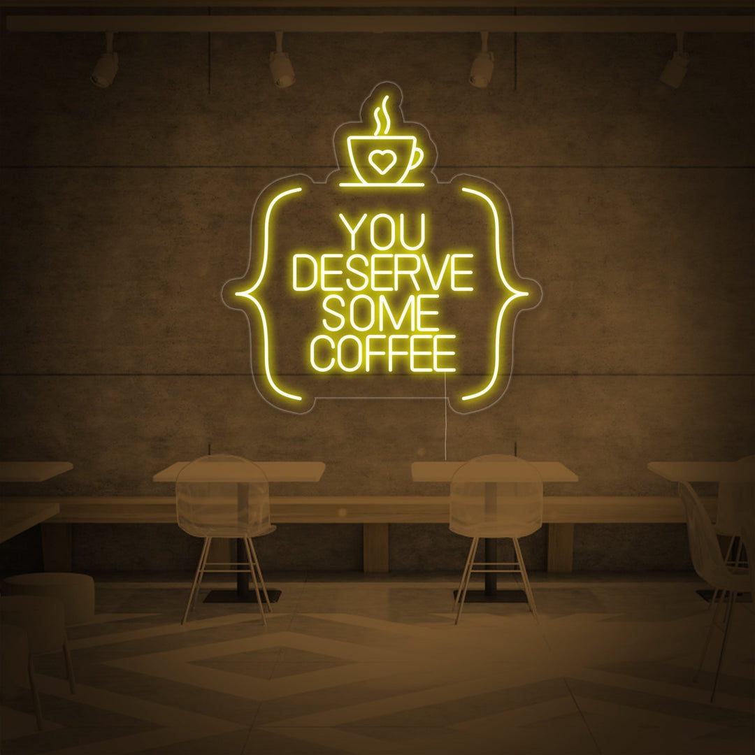 "You Deserve Some Coffee" Letreros Neon