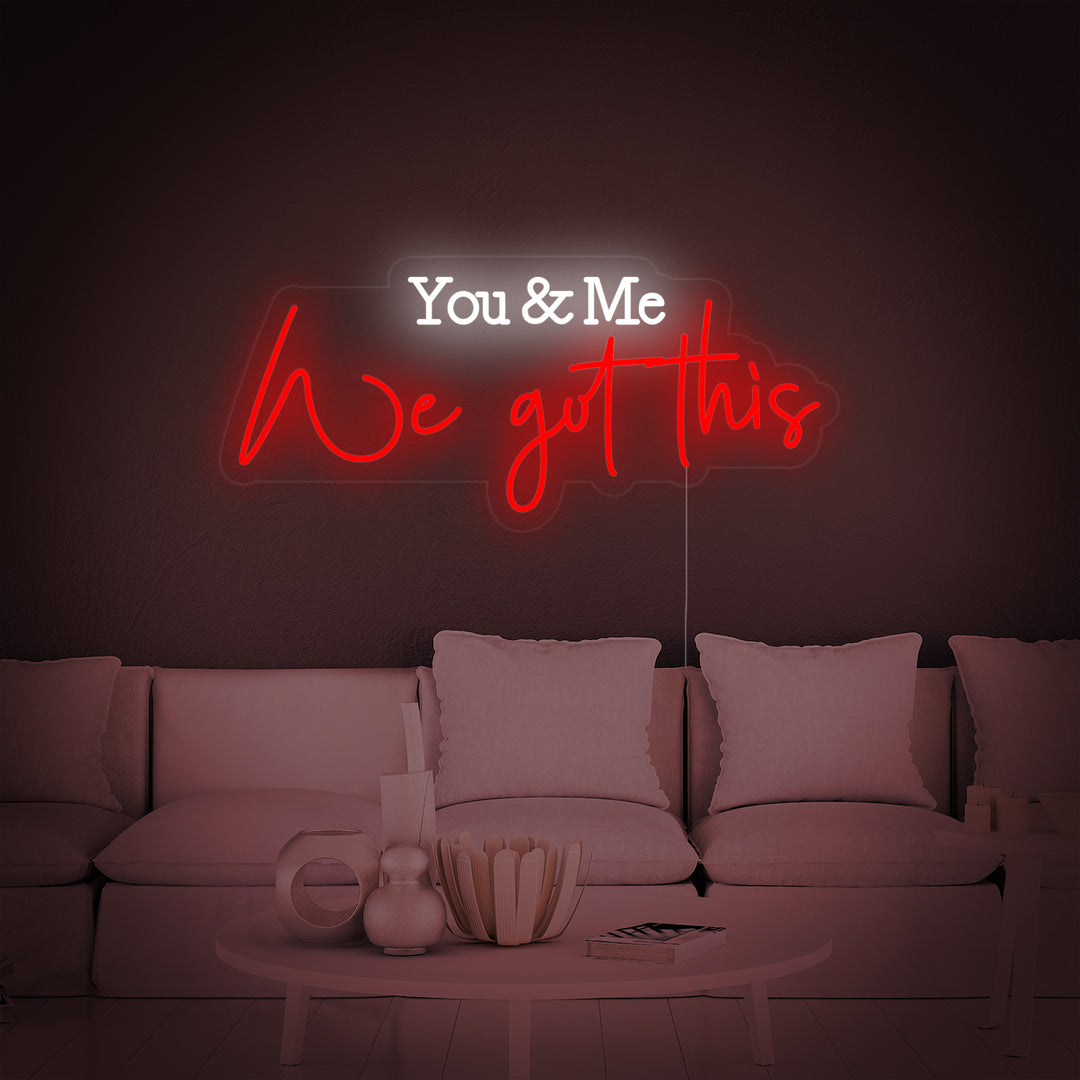 "You and Me We Got This" Letreros Neon