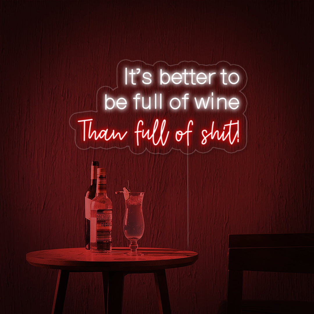 "It's Better To Be Full of Wine Than Full of Shit Bar" Letreros Neon